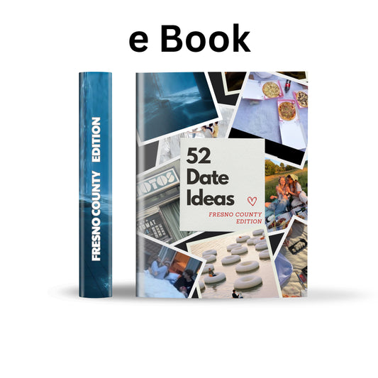 Fresno County Edition – 52 Date Ideas for Couples and Friends