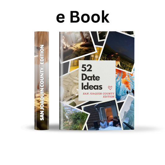 San Joaquin County Edition – 52 Date Ideas for Couples and Friends